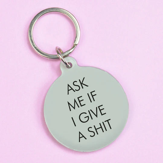 Ask Me If I Give A Shit Keytag
